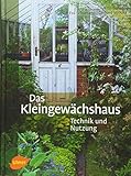 Das Kleingewächshaus: Technik und Nutzung