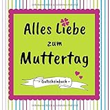 Alles Liebe zum Muttertag: 12 individuell gestaltete Gutscheine | farbiges Gutscheinheft zum Ausfüllen | Geschenkbücher für Mü