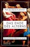 Das Ende des Alterns: Die revolutionäre Medizin von morgen (Lifespan)