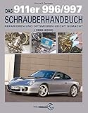 Das 911er 996/997 Schrauberhandbuch (1998–2008): Reparieren und Optimieren leicht g