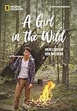 NATIONAL GEOGRAPHIC: A Girl in the Wild. Die Ex-Bundeswehrsoldatin und YouTuberin Stephanie Margeth lebt den Traum von Freiheit in der Wildnis. Mit ... Survival-Tipps.: Mein Leben in den W