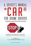 A Driver's Manual for Drunk Drivers: Car: Cognitive Apprenticeship Recovery (English Edition)