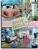 Shop Girls: 28 Frauen und ihr Traum vom eigenen L