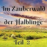 Fantasiereise 'Im Zauberwald der Halblinge' (Teil 2)