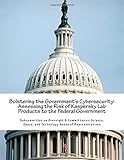 Bolstering the Government's Cybersecurity: Assessing the Risk of Kaspersky Lab Products to the Federal G