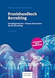 Praxishandbuch Recruiting: Grundlagenwissen - Prozess-Know-how Social Recruiting