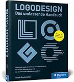Logodesign: Das umfassende Praxisbuch – mit 750 Logo-Beisp