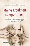 Meine Krankheit spiegelt mich: Individuelle Symptom-Entschlüsselung mit der Spiegelgesetz-M