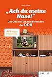 Ach du meine Nase!: Das Quiz zu Film und Fernsehen in der DDR. 444 Fragen & Antw