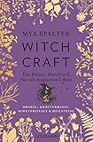 Witchcraft: Das Hexen-Handbuch für ein magisches Leben - Orakel, Kräutermagie, Schutzrituale & H
