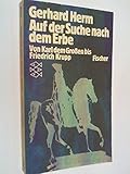 Auf der Suche nach dem Erbe : von Karl d. Grossen bis Friedrich Krupp. Fischer 3419 ; 3596234190