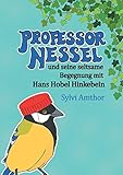 Professor Nessel: und seine seltsame Begegnung mit Hans Hobel Hinkeb