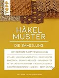 Häkelmuster. Die Sammlung: 400 Muster: Grundmuster, Muschelmuster, Noppenmuster, Reliefmuster, Wellen- und Zickzackmuster, Granny Squares u.v.m. (Standardwerk)