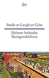 Smile or Laugh or Grin, Heitere britische Kurzgeschichten: dtv zweisprachig für Könner – Eng