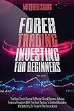 Forex Trading Investing For Beginners: The Best Crash Course To Master Stock Options. Achieve Financial Freedom With The Best Tactics To Control ... In The Forex World (Day Trading, Band 4)