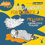 Entspannung für Kinder. Melodien zum Einschlafen und Träumen: Die Meditiere (Die Meditiere - Entspannung für Kinder, Band 1)