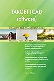 TARGET (CAD software) All-Inclusive Self-Assessment - More than 700 Success Criteria, Instant Visual Insights, Comprehensive Spreadsheet Dashboard, Auto-Prioritized for Quick R