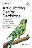 Articulating Design Decisions: Communicate with Stakeholders, Keep Your Sanity, and Deliver the Best User Experience (English Edition)