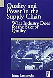 Quality and Power in the Supply Chain: What Industry does for the Sake of Quality (English Edition)