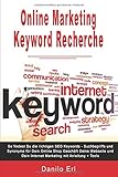 Online Marketing Keyword Recherche So findest Du die richtigen SEO Keywords Suchbegriffe und Synonyme für Dein Online Shop Geschäft Deine Webseite und Dein Internet Marketing mit Anleitung + T