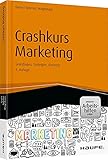 Crashkurs Marketing - inkl. Arbeitshilfen online: Grundlagen, Strategien, Konzepte (Haufe Fachbuch)