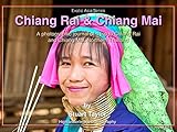 Chiang Rai & Chiang Mai: A photographic journal of a trip to Chiang Rai and Chiang Mai, Northern Thailand (Exotic Asia Series) (English Edition)
