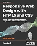 Responsive Web Design with HTML5 and CSS: Develop future-proof responsive websites using the latest HTML5 and CSS techniques, 3rd E