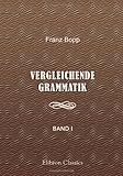 Vergleichende Grammatik des Sanskrit, Send, Armenischen, Griechischen, Lateinischen, Litauischen, Altslavischen, Gotischen und Deutschen: Band 1