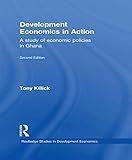 Development Economics in Action Second Edition: A Study of Economic Policies in Ghana (Routledge Studies in Development Economics)