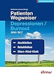 PatientenWegweiser Depressionen / Burnout 2016/2017: Akutkliniken, Rehakliniken, Eltern-Kind-Klinik