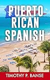 Puerto Rican Spanish: Learning Puerto Rican Spanish One Word at a Time (English Edition)