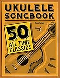 Ukulele Songbook: 50 All Time C