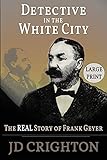 Detective in the White City: The Real Story of Frank Geyer (Large Print)