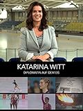 Katarina Witt - Diplomatin auf dem E