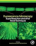 Fluorescence Microscopy: Super-Resolution and other Novel Techniques (English Edition)