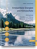 Erneuerbare Energien und Klimaschutz: Hintergründe – Techniken und Planung – Ökonomie und Ökologie – Energiew