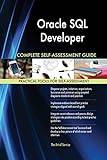 Oracle SQL Developer All-Inclusive Self-Assessment - More than 620 Success Criteria, Instant Visual Insights, Comprehensive Spreadsheet Dashboard, Auto-Prioritized for Quick R