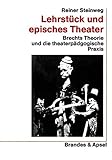Lehrstück und episches Theater: Brechts Theorie und die theaterpädagogische Praxis (wissen & praxis)