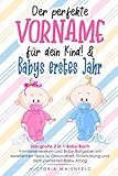 Der perfekte Vorname für dein Kind! & Babys erstes Jahr: Das große 2 in 1 Baby Buch – Vornamenlexikon und Baby Ratgeber mit exzellenten Tipps zu Gesundheit, Entwicklung und dem perfekten Baby Alltag