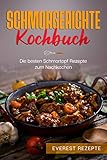 Schmorgerichte Kochbuch: Die besten Schmortopf Rezepte zum Nachk