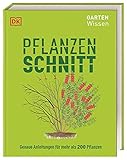 Gartenwissen Pflanzenschnitt: Genaue Anleitungen für mehr als 200