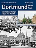 Dortmund - gestern und heute: Gegenüberstellungen zeigen den W