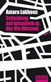 Scheidung auf islamisch in der Via Marconi von Amara Lakhous (2. Mai 2012) Taschenb