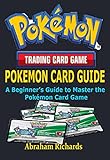 POKEMON CARD GUIDE: A Beginner’s Guide to Master the Pokémon Card Game (English Edition)