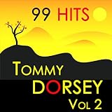 99 Hits : Tommy Dorsey Vol 2