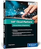 SAP Cloud Platform: SCP – Services für SAP HANA, IoT, Big Data, mobile Anwendungen etc. (SAP PRESS)