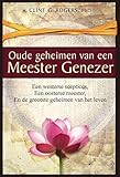 Oude geheimen van een Meester-Genezer: Een Westerse Scepticus, een Oosterse meester en de Grootste (Dutch Edition)