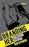 Branding Her 5 : Vacation & Outing (Episode 09 & 10): Vacation & Outing (BRANDING HER - Steamy Lesbian Romance Series) (English Edition)