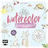 Watercolor fein und floral: 40 bezaubernde Aquarell-Motive für die schönsten Anlässe im Jahr – Mit Vorlagenp
