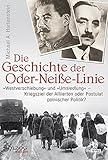 Die Geschichte der Oder-Neiße-Linie: 'Westverschiebung' und 'Umsiedlung' - Kriegsziel der Alliierten oder Postulat polnischer Politik?